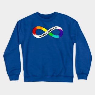 Neurodivergent - Rainbow Infinity Symbol for Neurodiversity Actually Autistic Pride Asperger's Autism ASD Acceptance & Support Crewneck Sweatshirt